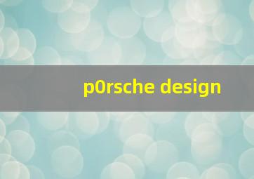 p0rsche design